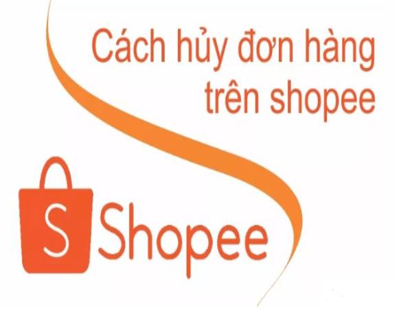 Cách hủy đơn hàng trên Shopee khi đang giao, chờ xác nhận, chờ lấy hàng