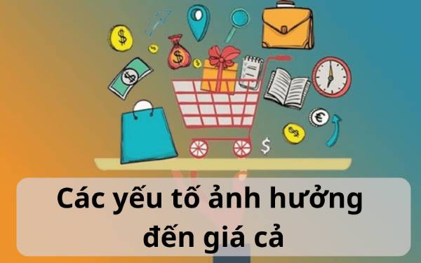 Giá cả hàng hóa là gì? Vai trò và các yếu tố ảnh hưởng tới giá cả hàng hóa